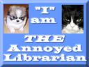I am the Annoyed Librarian